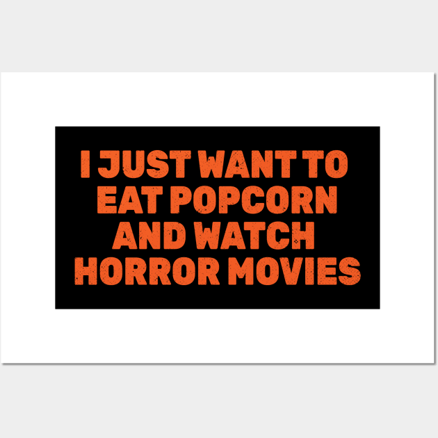 I Just Want to Eat Popcorn and Watch Horror Movies Wall Art by Commykaze